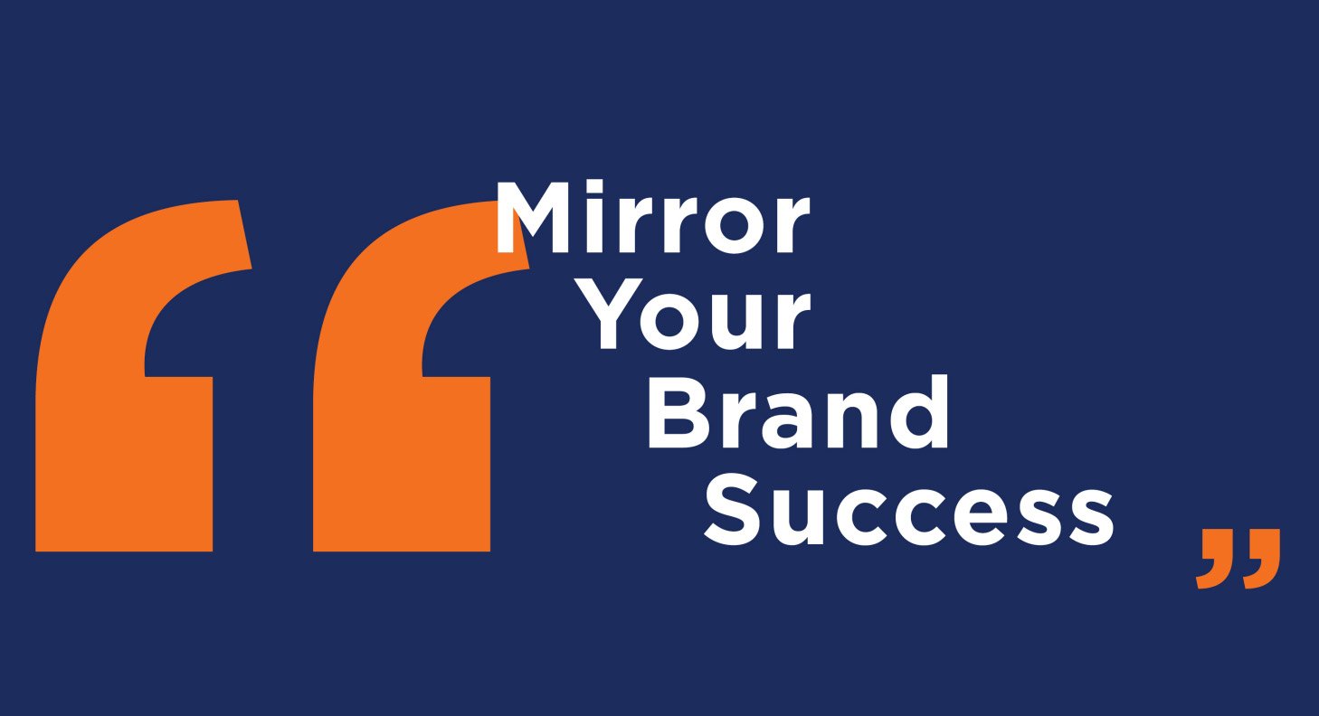 Mirror Your Brand Success